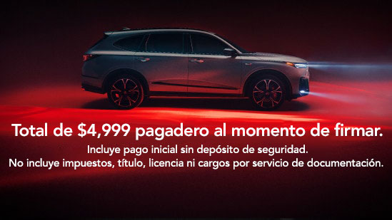 Vista lateral de la Acura MDX Type S 2026 con texto en pantalla que indica una oferta desde $4,999 total pagadero al momento de firmar. Incluye pago inicial sin depósito de seguridad. No incluye impuestos, título, licencia ni cargos por servicio de documentación.